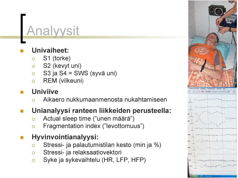 Actual sleep time ( unen määrä ) Fragmentation index ( levottomuus ) Hyvinvointianalyysi: