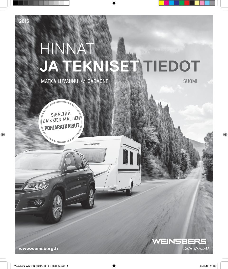 POHJARATKAISU WEINSBERG Hinnat 2016 www.weinsberg.