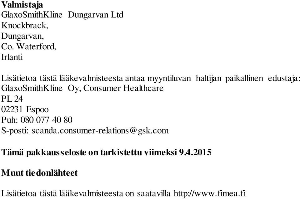 GlaxoSmithKline Oy, Consumer Healthcare PL 24 02231 Espoo Puh: 080 077 40 80 S-posti: scanda.