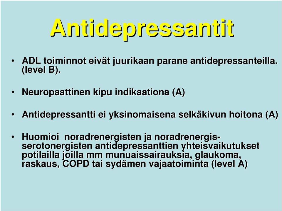 (A) Huomioi noradrenergisten ja noradrenergis- serotonergisten antidepressanttien