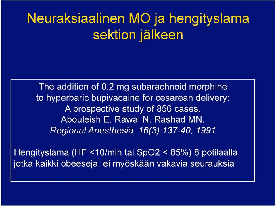 study of 856 cases. Abouleish E. Rawal N. Rashad MN. Regional Anesthesia.