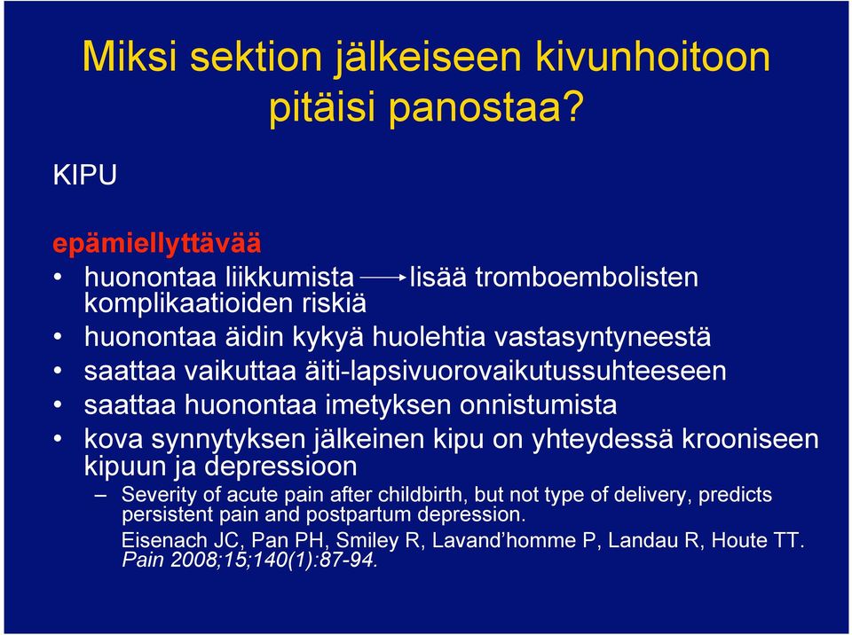 vaikuttaa äiti-lapsivuorovaikutussuhteeseen saattaa huonontaa imetyksen onnistumista kova synnytyksen jälkeinen kipu on yhteydessä krooniseen