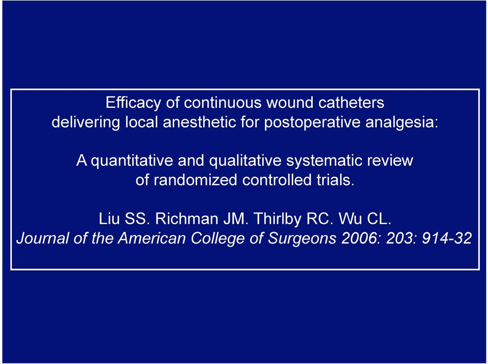 systematic review of randomized controlled trials. Liu SS. Richman JM.