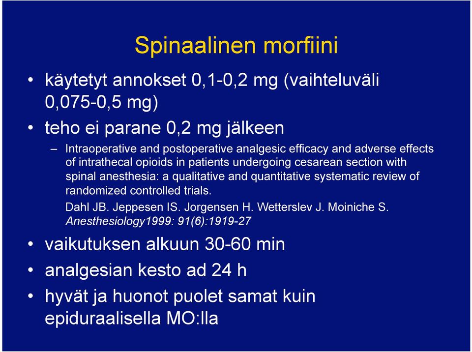 anesthesia: a qualitative and quantitative systematic review of randomized controlled trials. Dahl JB. Jeppesen IS. Jorgensen H.