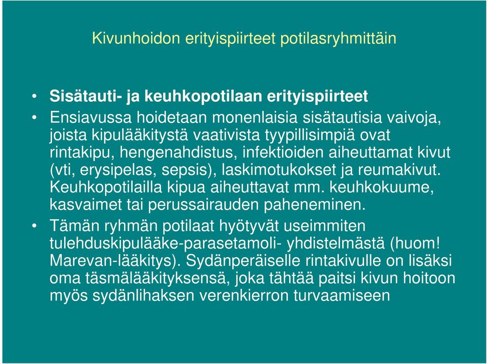 Keuhkopotilailla kipua aiheuttavat mm. keuhkokuume, kasvaimet tai perussairauden paheneminen.