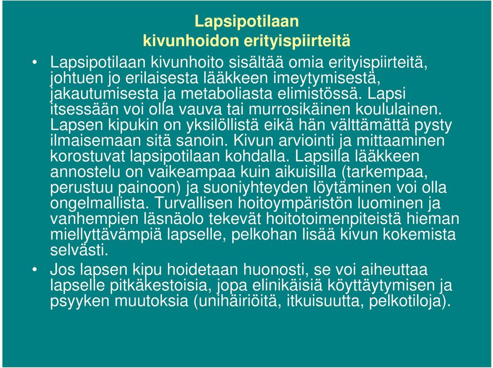 Kivun arviointi ja mittaaminen korostuvat lapsipotilaan kohdalla.