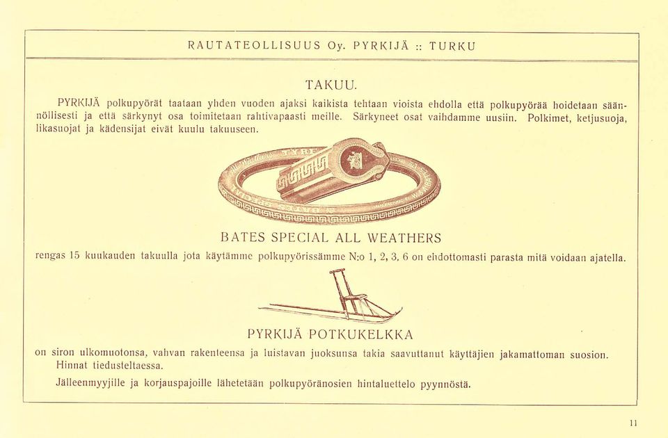 Särkyneet osat vaihdamme uusiin. Polkimet, ketjusuoja, likasuojat ja kädensijat eivät kuulu takuuseen.