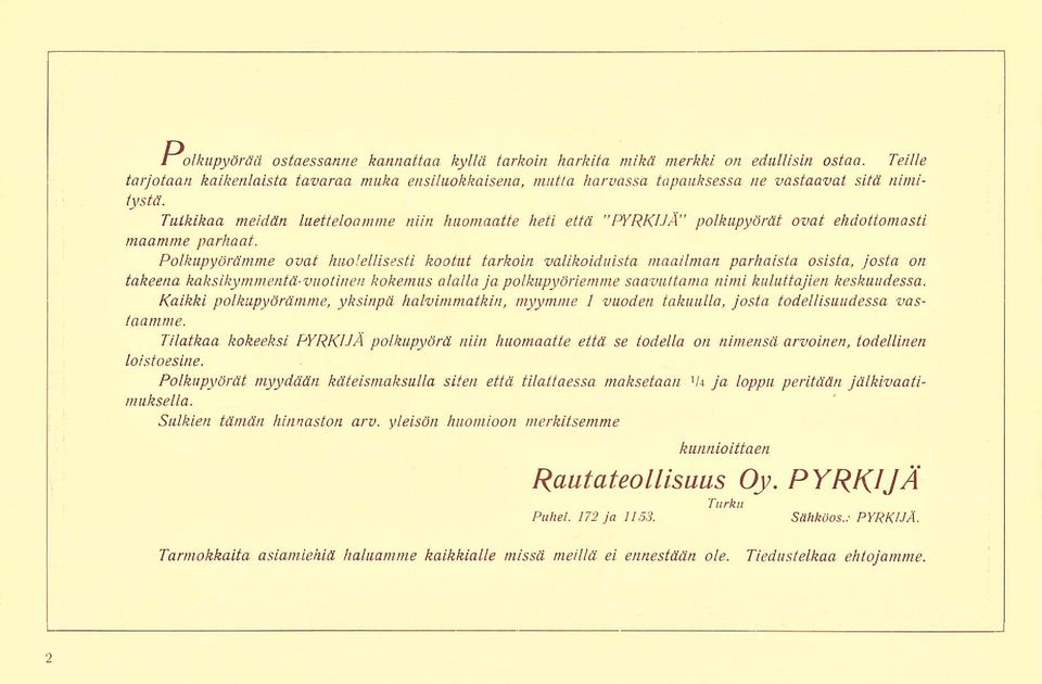 Tutkikaa meidän luetteloamme niin huomaatte heti että PYRKIJĔ polkupyörät ovat ehdottomasti maamme parhaat.