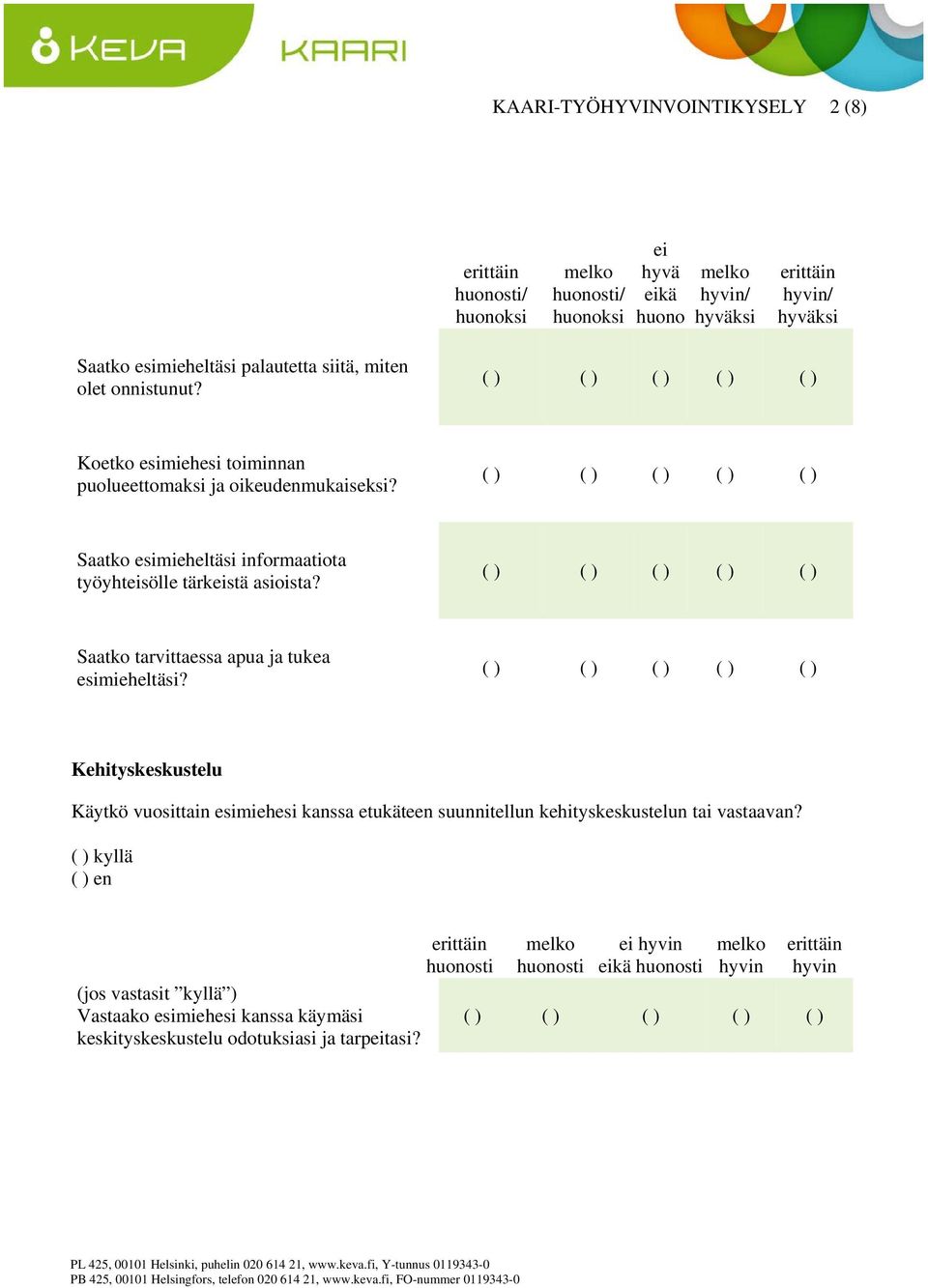 Saatko esimieheltäsi informaatiota työyhteisölle tärkeistä asioista? Saatko tarvittaessa apua ja tukea esimieheltäsi?