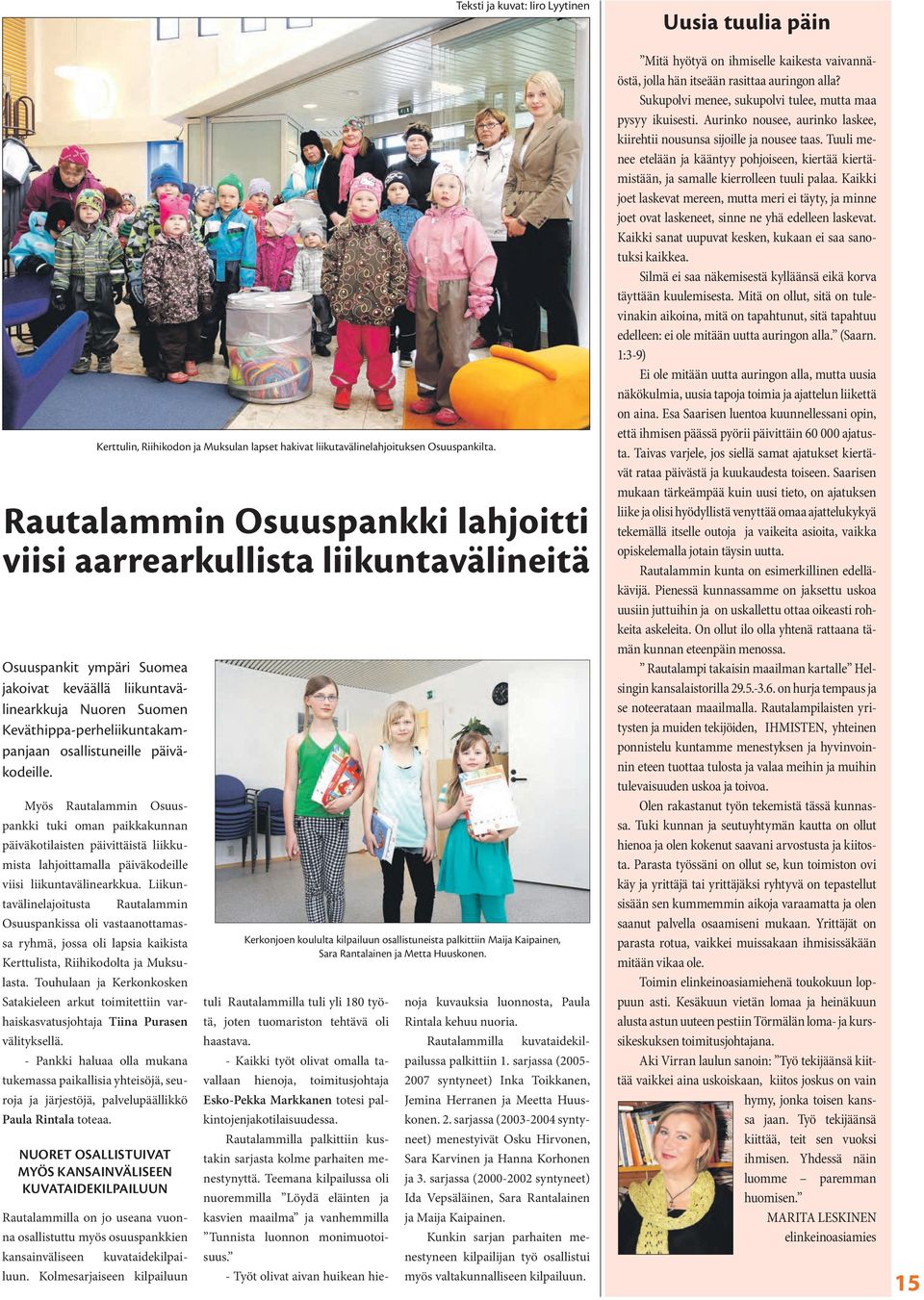 Liikuntavälinelajoitusta Rautalammin Osuuspankissa oli vastaanottamassa ryhmä, jossa oli lapsia kaikista Kerttulista, Riihikodolta ja Muksulasta.