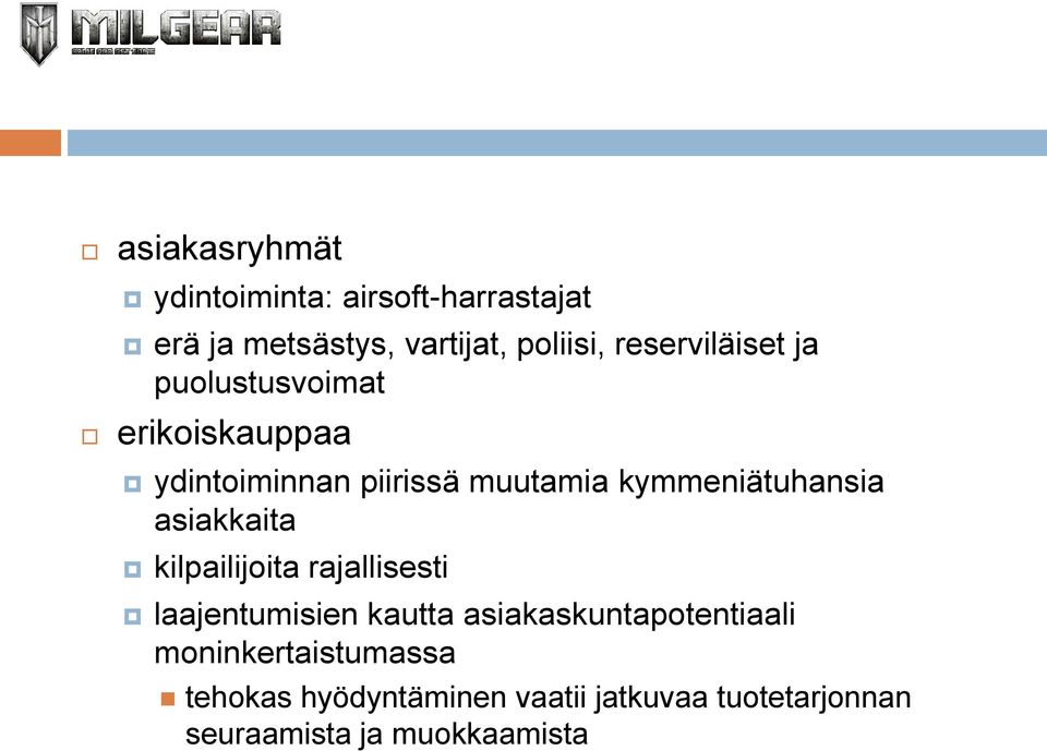 kymmeniätuhansia asiakkaita kilpailijoita rajallisesti laajentumisien kautta