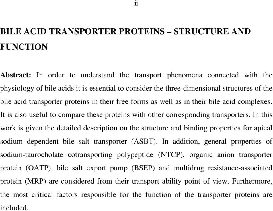 In this work is given the detailed description on the structure and binding properties for apical sodium dependent bile salt transporter (ASBT).