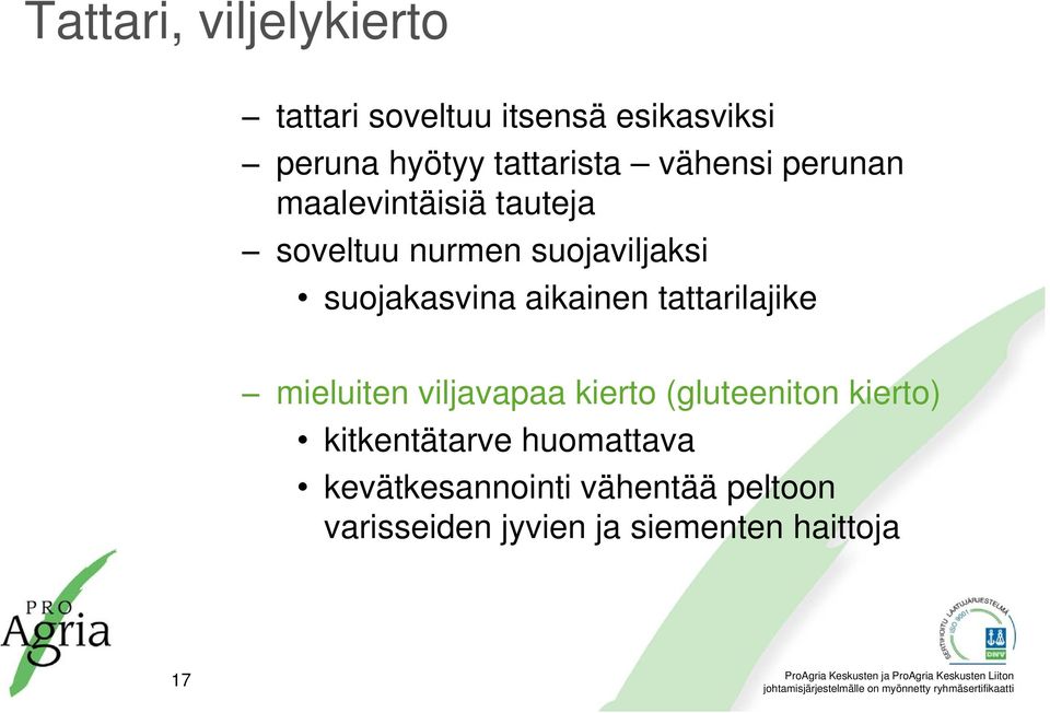 aikainen tattarilajike mieluiten viljavapaa kierto (gluteeniton kierto) kitkentätarve