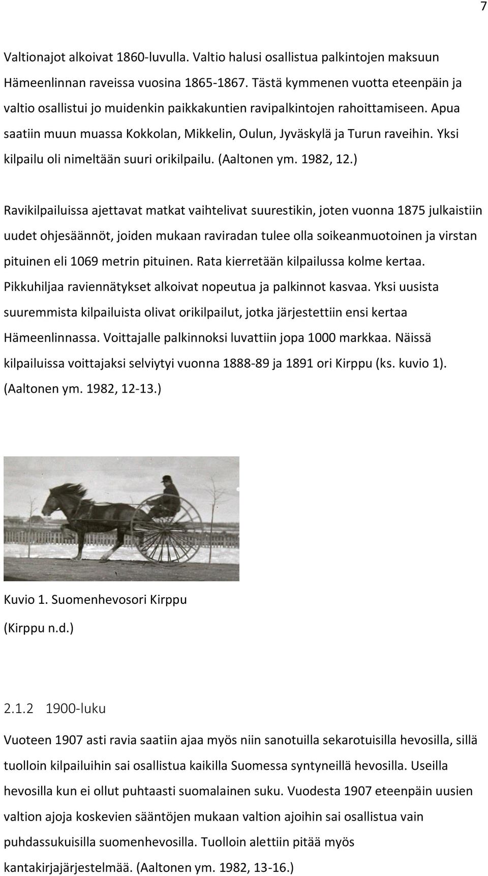 Yksi kilpailu oli nimeltään suuri orikilpailu. (Aaltonen ym. 1982, 12.