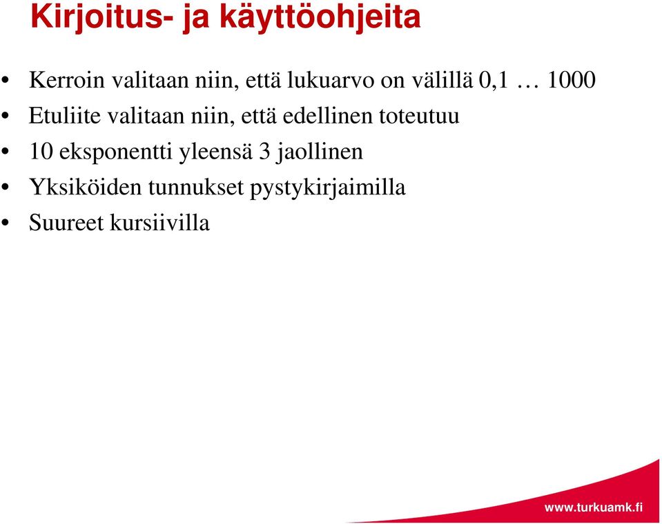 että edellinen toteutuu 10 eksponentti yleensä 3