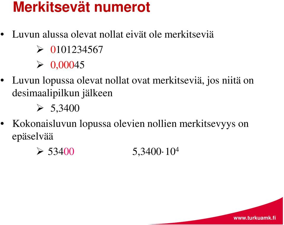 merkitseviä, jos niitä on desimaalipilkun jälkeen 5,3400