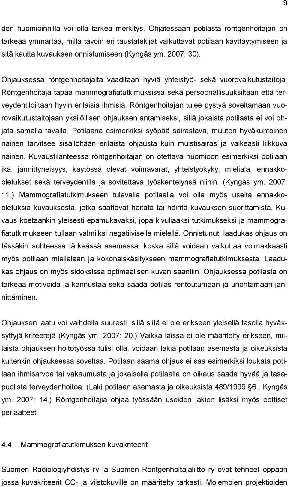 Ohjauksessa röntgenhoitajalta vaaditaan hyviä yhteistyö- sekä vuorovaikutustaitoja.