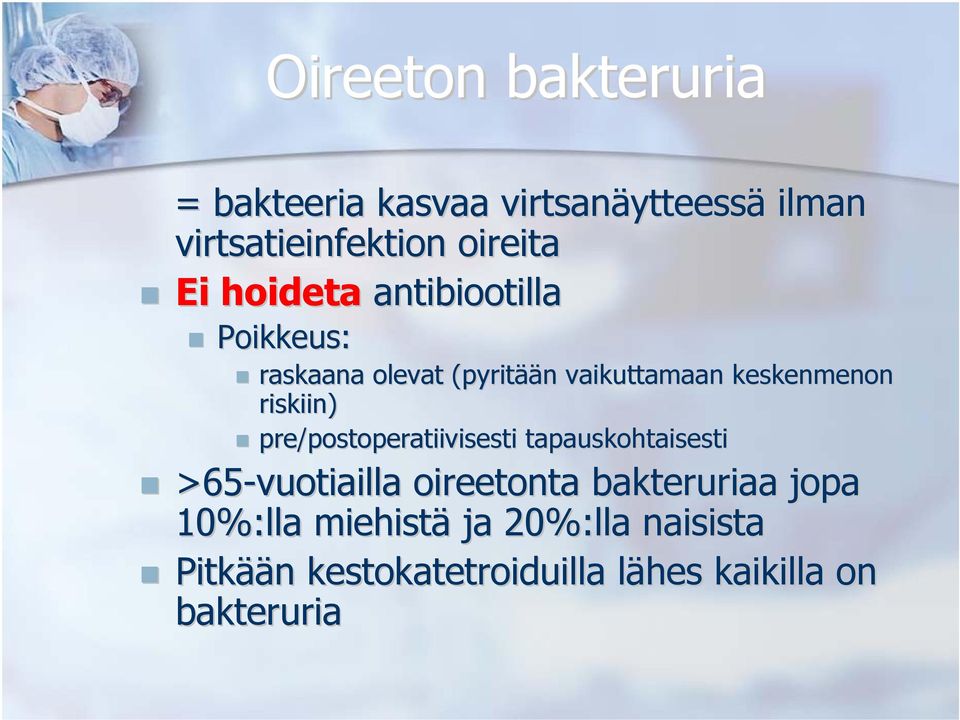 keskenmenon riskiin) pre/postoperatiivisesti tapauskohtaisesti >65-vuotiailla oireetonta