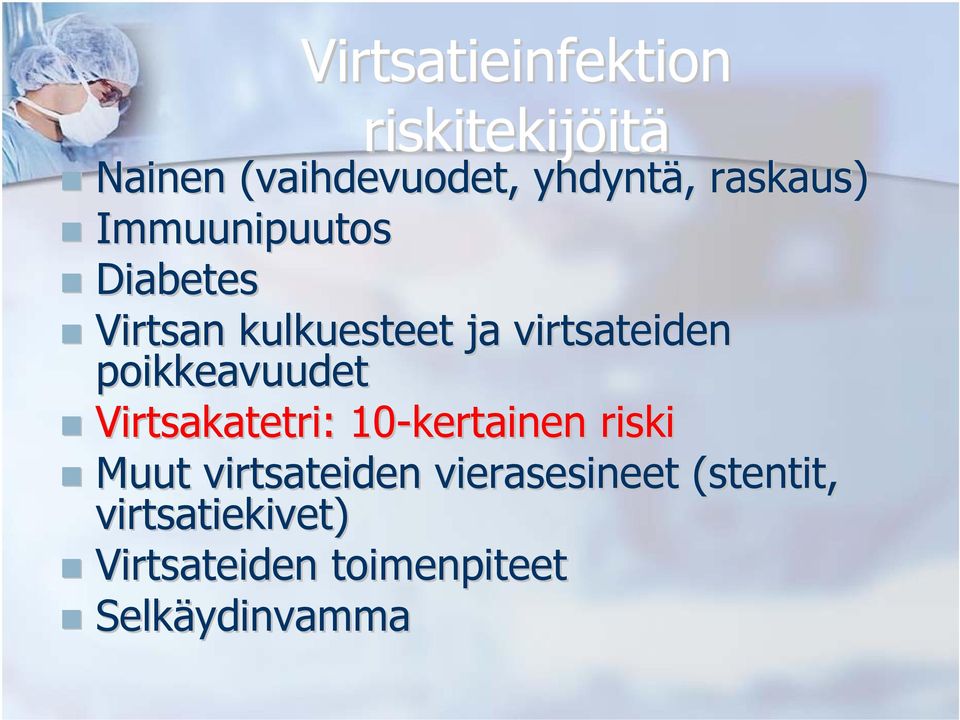 poikkeavuudet Virtsakatetri: 10-kertainen riski Muut virtsateiden