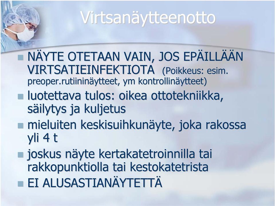 rutiininäytteet ytteet, ym kontrollinäytteet) luotettava tulos: oikea ottotekniikka,