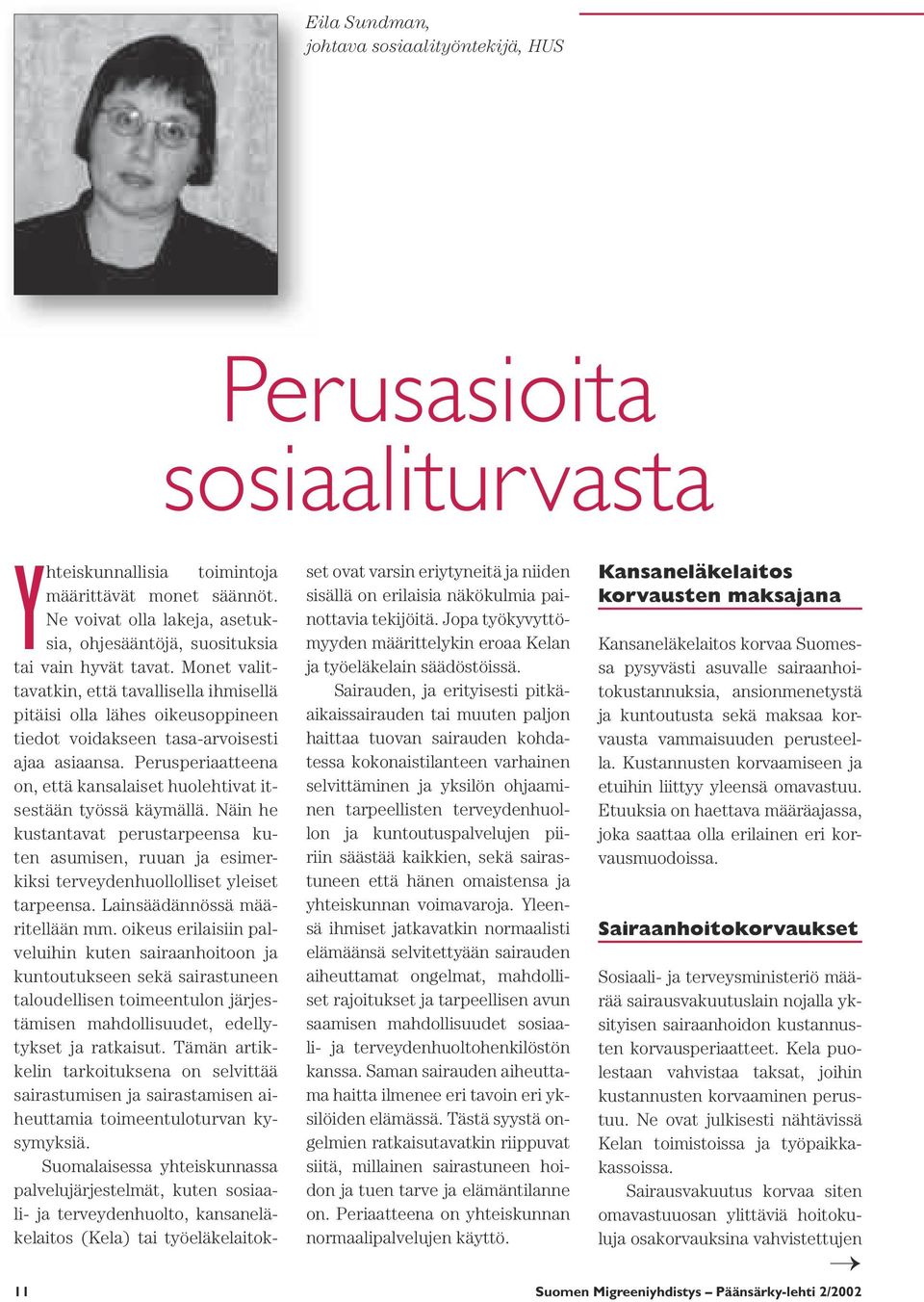 Monet valittavatkin, että tavallisella ihmisellä pitäisi olla lähes oikeusoppineen tiedot voidakseen tasa-arvoisesti ajaa asiaansa.