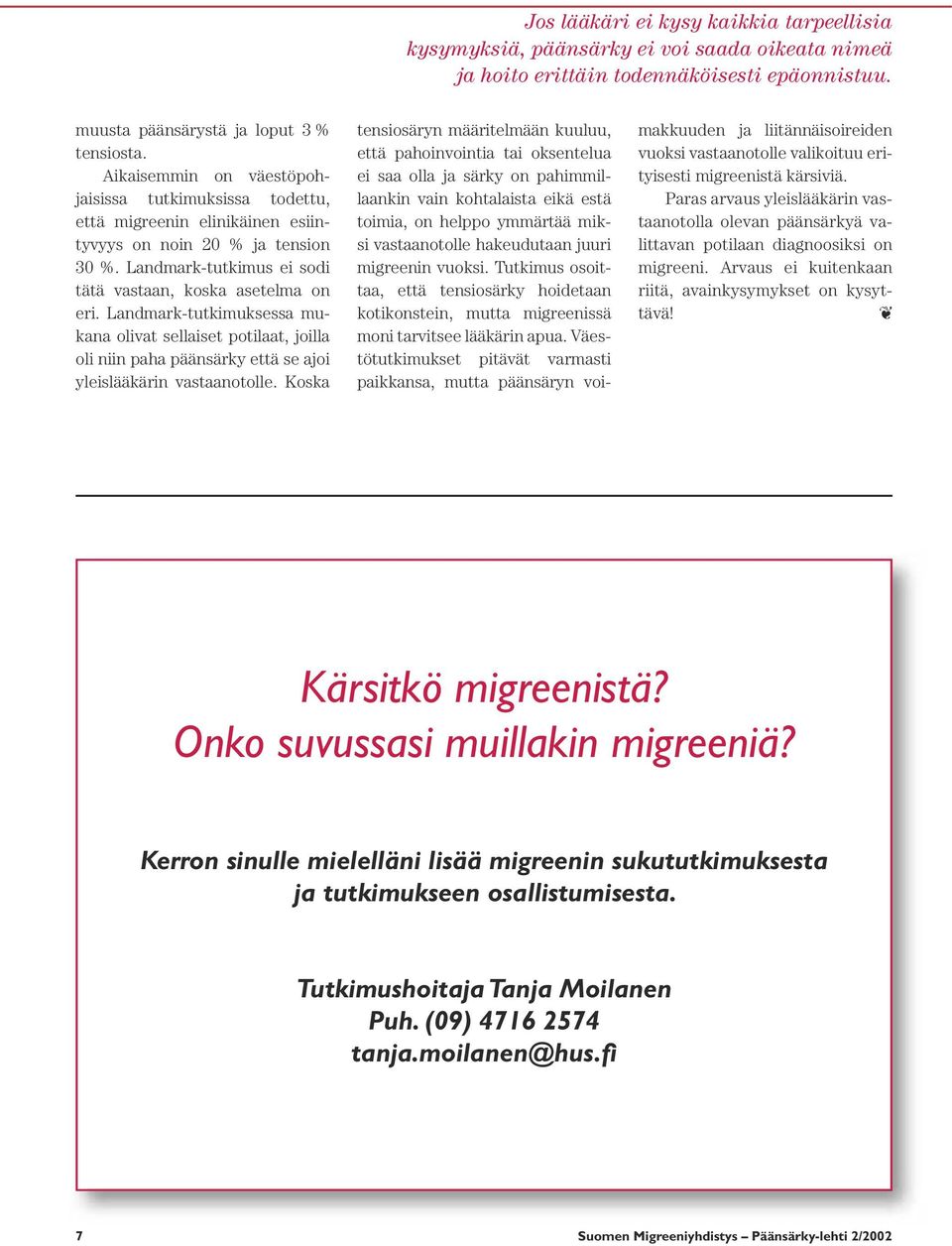 Landmark-tutkimuksessa mukana olivat sellaiset potilaat, joilla oli niin paha päänsärky että se ajoi yleislääkärin vastaanotolle.