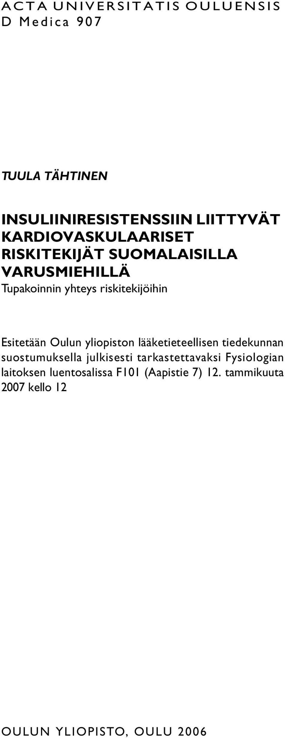 Esitetään Oulun yliopiston lääketieteellisen tiedekunnan suostumuksella julkisesti
