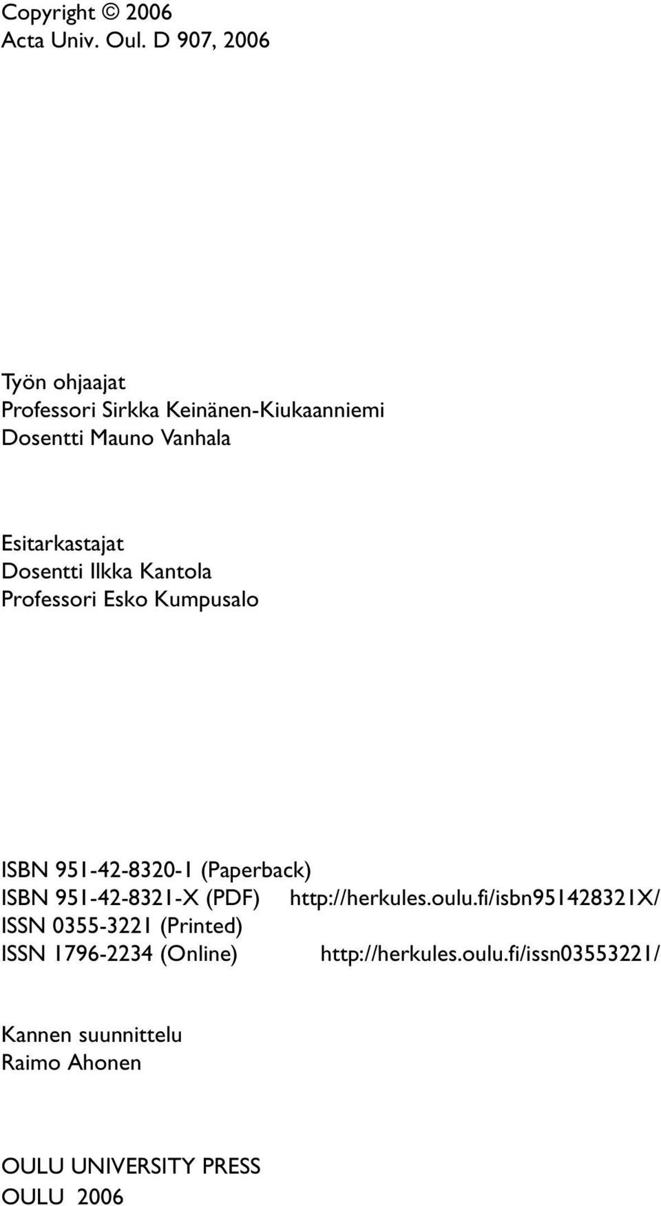 Dosentti Ilkka Kantola Professori Esko Kumpusalo ISBN 951-42-8320-1 (Paperback) ISBN 951-42-8321-X (PDF)
