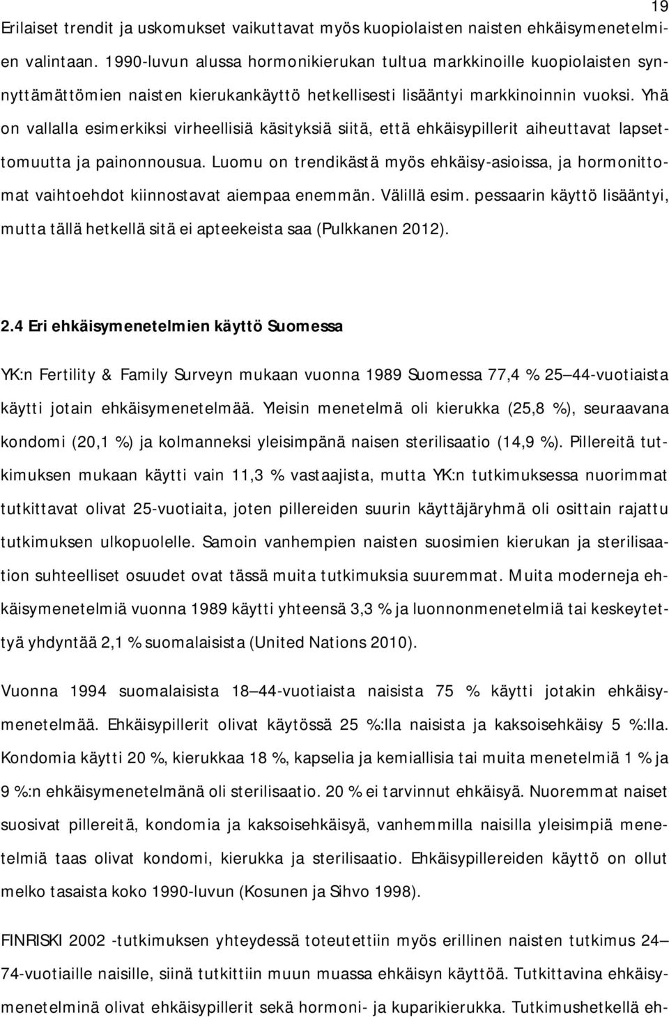 Yhä on vallalla esimerkiksi virheellisiä käsityksiä siitä, että ehkäisypillerit aiheuttavat lapsettomuutta ja painonnousua.