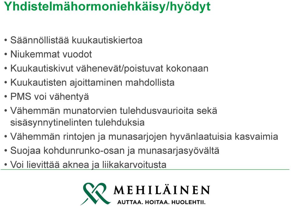 munatorvien tulehdusvaurioita sekä sisäsynnytinelinten tulehduksia Vähemmän rintojen ja