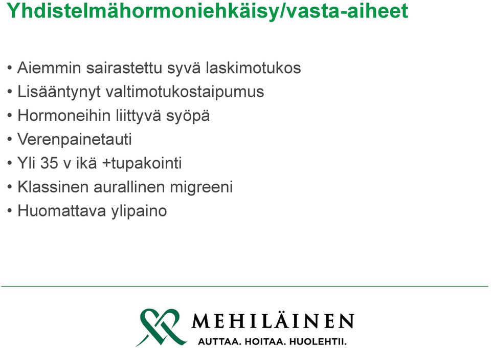 valtimotukostaipumus Hormoneihin liittyvä syöpä