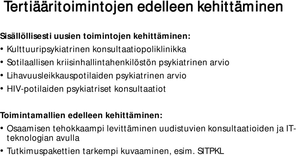 psykiatrinen arvio HIV-potilaiden psykiatriset konsultaatiot Toimintamallien edelleen kehittäminen: Osaamisen