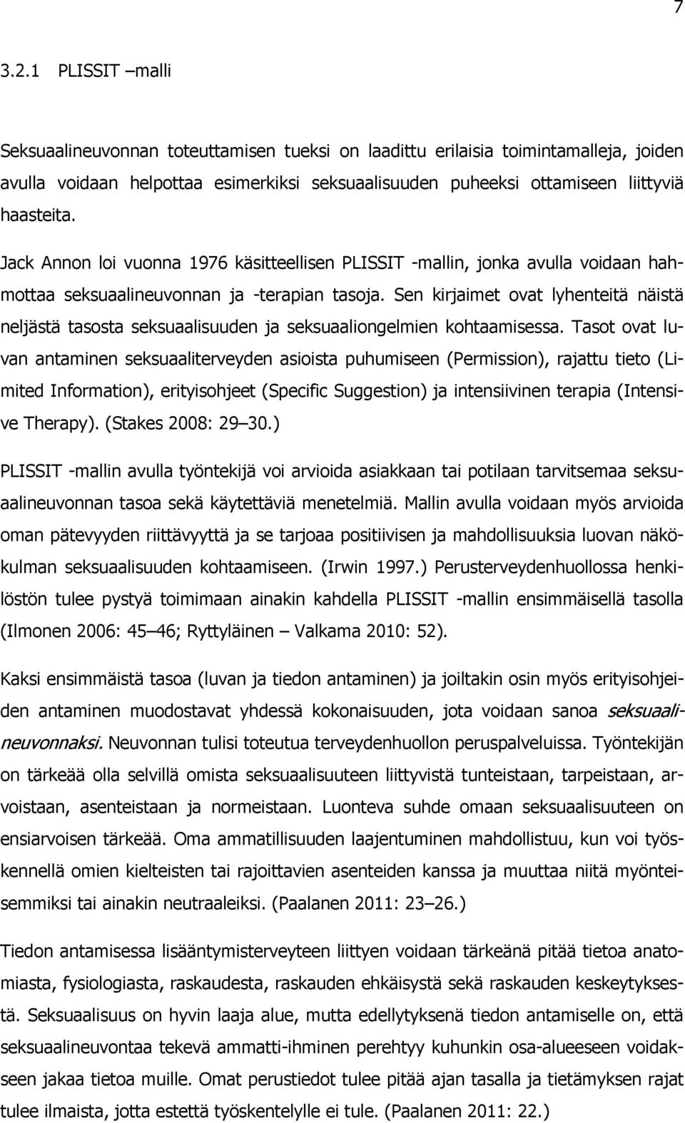 Jack Annon loi vuonna 1976 käsitteellisen PLISSIT -mallin, jonka avulla voidaan hahmottaa seksuaalineuvonnan ja -terapian tasoja.