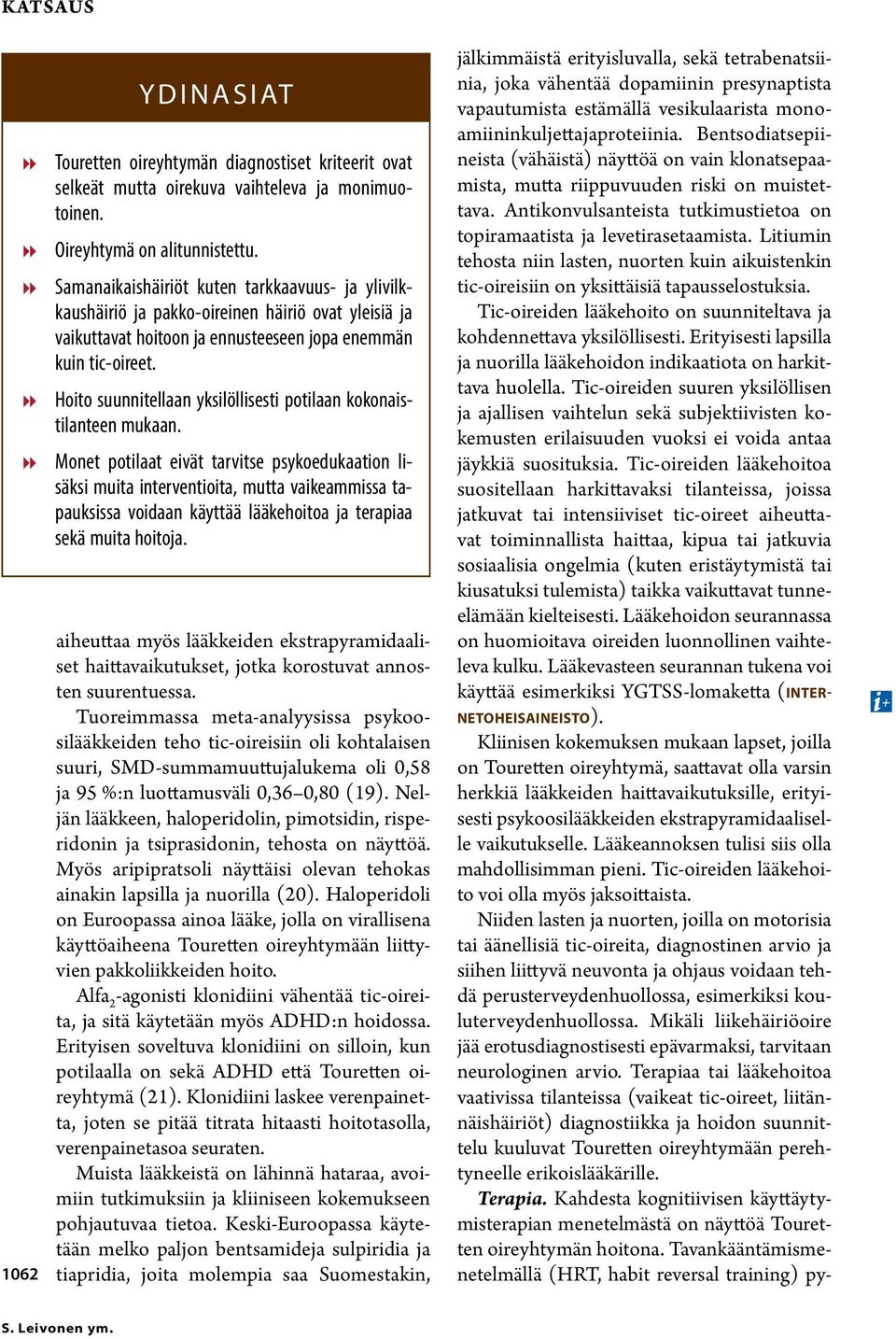 Hoito suunnitellaan yksilöllisesti potilaan kokonaistilanteen mukaan.
