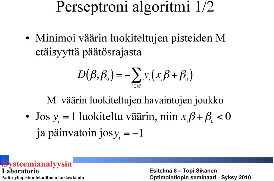 + β 0 ) D β, β 0 i M M väärin luokiteltujen