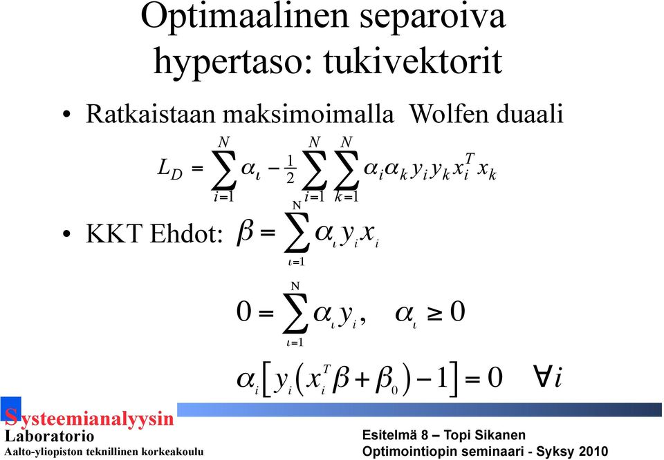 Wolfen duaali KKT Ehdot: β = Ν ι=1 α ι y i x