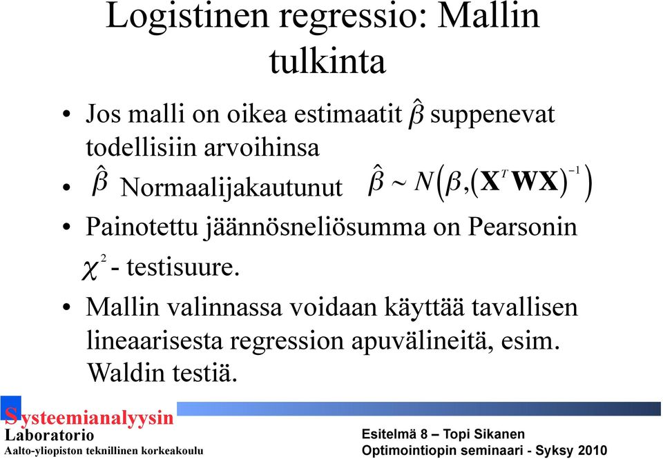 Painotettu jäännösneliösumma on Pearsonin χ 2 - testisuure.