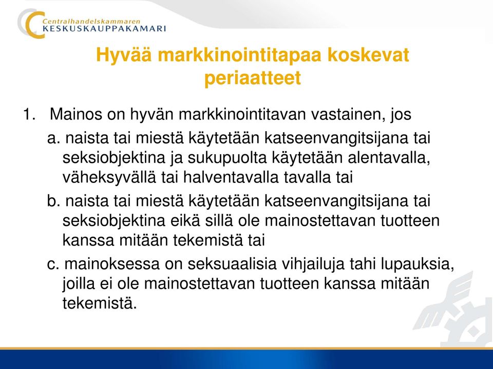 halventavalla tavalla tai b.