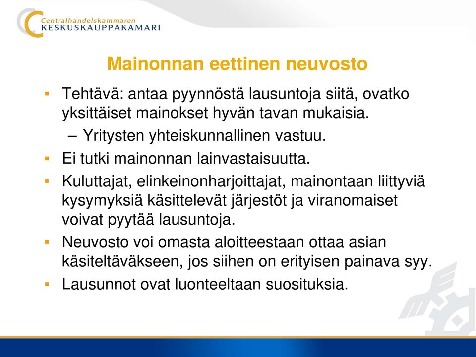 Kuluttajat, elinkeinonharjoittajat, mainontaan liittyviä kysymyksiä käsittelevät järjestöt ja viranomaiset voivat