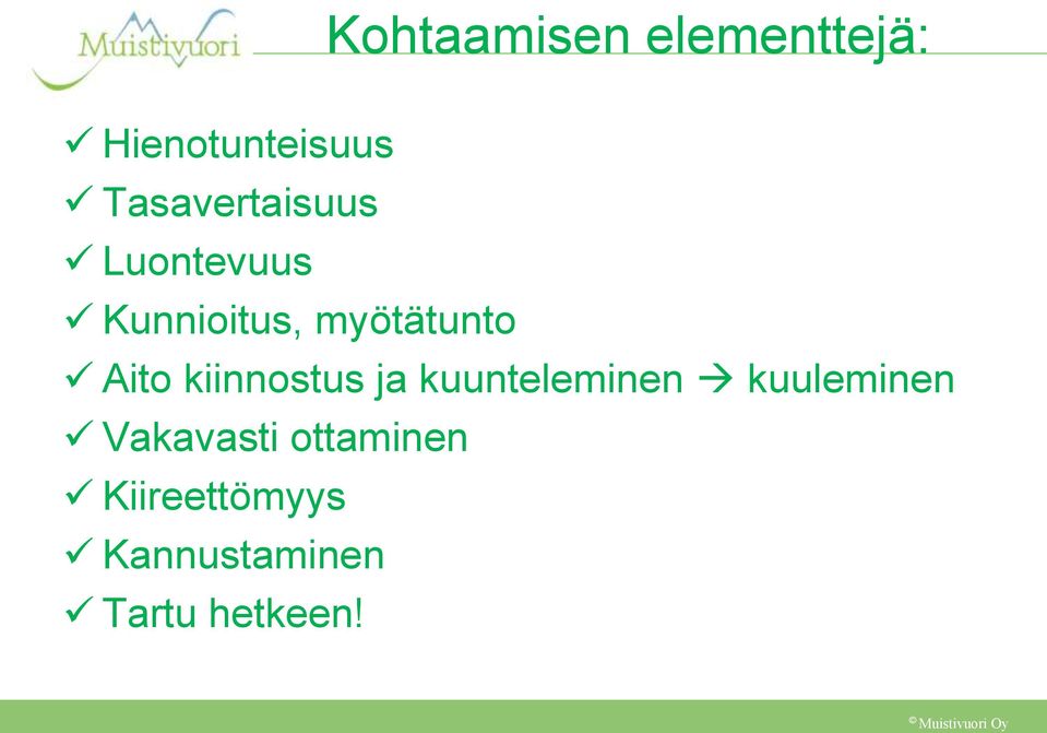 Aito kiinnostus ja kuunteleminen kuuleminen