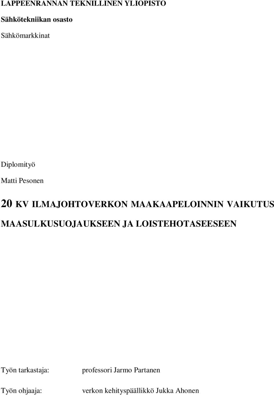 MAAKAAPELOINNIN VAIKUTUS MAASULKUSUOJAUKSEEN JA LOISTEHOTASEESEEN