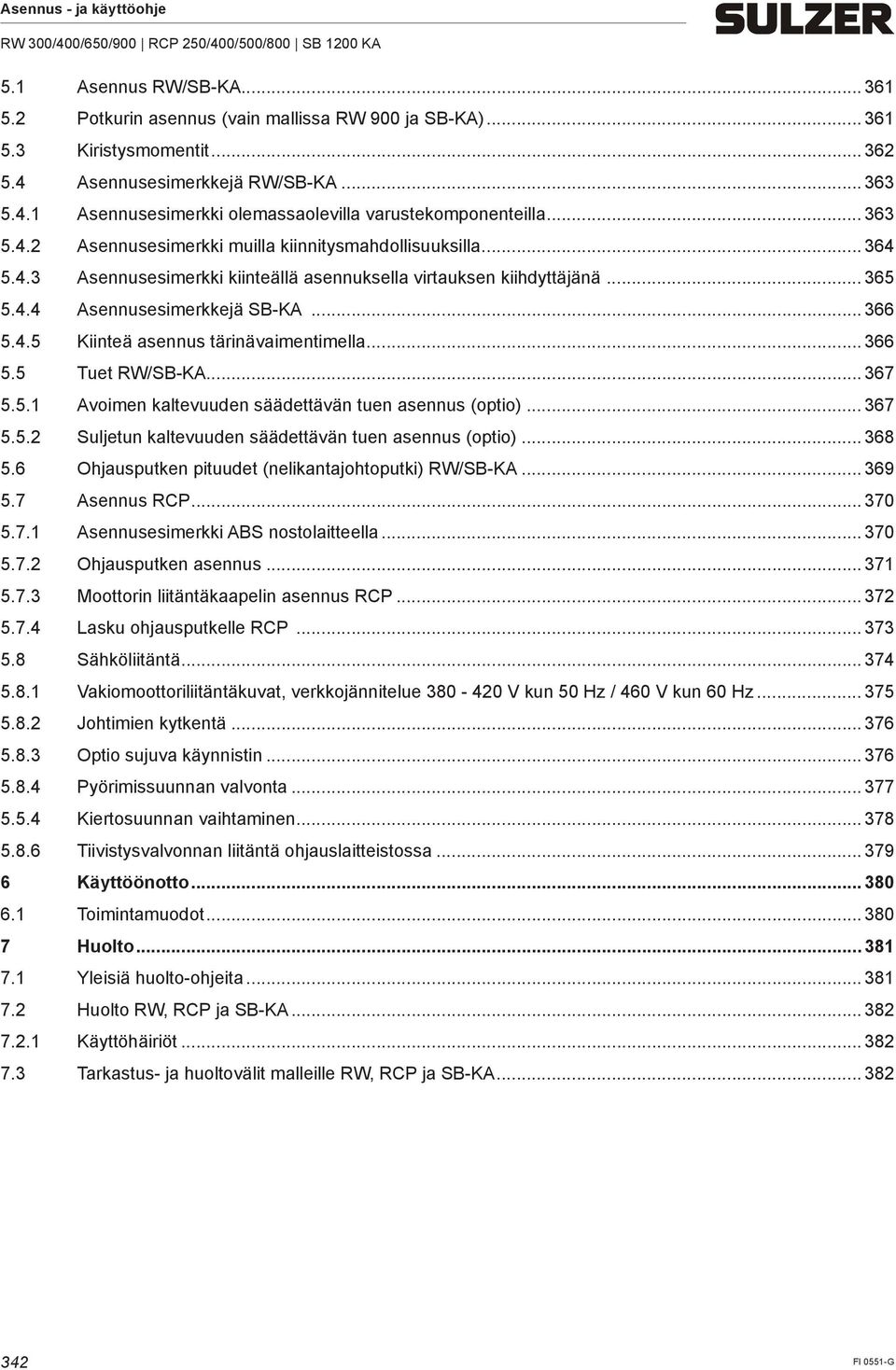 .. 366 5.5 Tuet RW/SB-KA... 367 5.5.1 Avoimen kaltevuuden säädettävän tuen asennus (optio)... 367 5.5.2 Suljetun kaltevuuden säädettävän tuen asennus (optio)... 368 5.