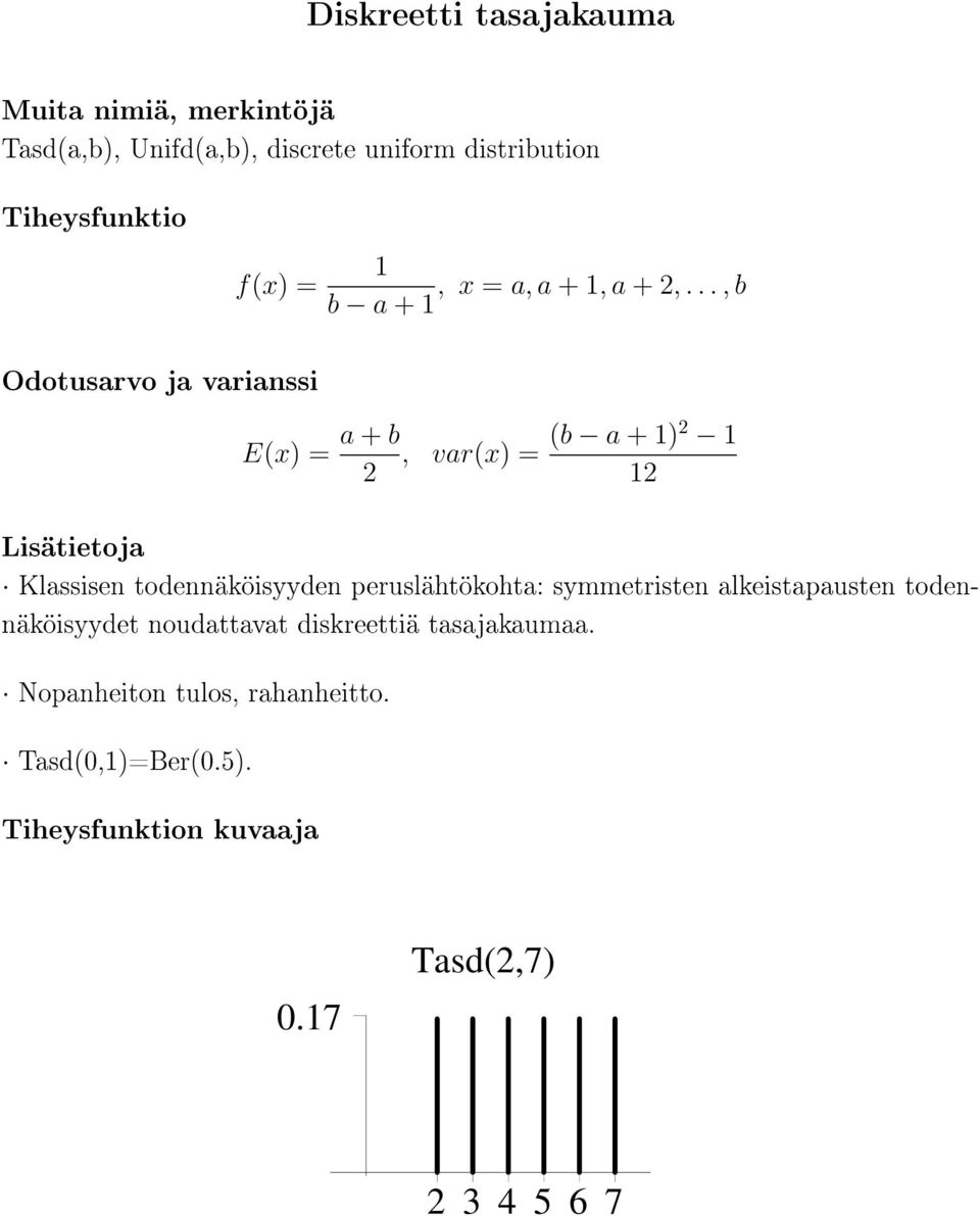 .., b b a + 1 E(x) = a + b 2, var(x) = (b a + 1)2 1 12 Klassisen todennäköisyyden