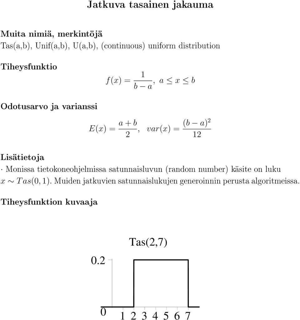 tietokoneohjelmissa satunnaisluvun (random number) käsite on luku x T as(, 1).