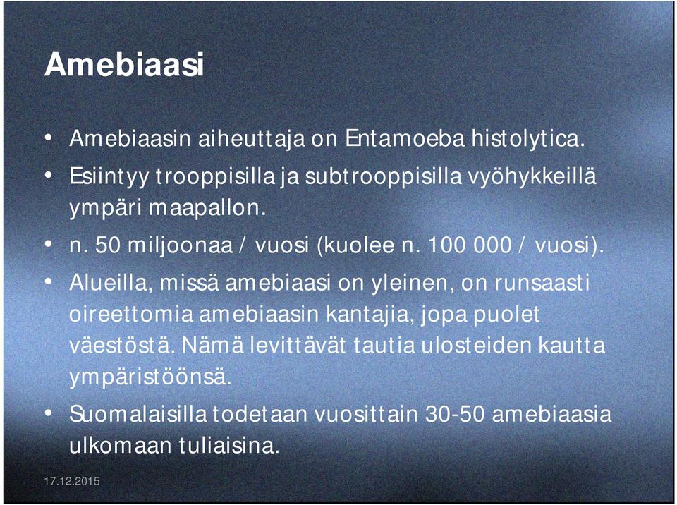 50 miljoonaa / vuosi (kuolee n. 100 000 / vuosi).