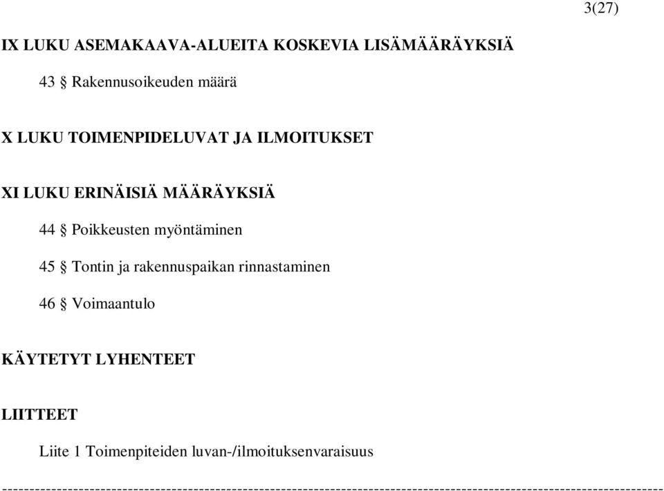 rinnastaminen 46 Voimaantulo KÄYTETYT LYHENTEET LIITTEET Liite 1 Toimenpiteiden luvan-/ilmoituksenvaraisuus