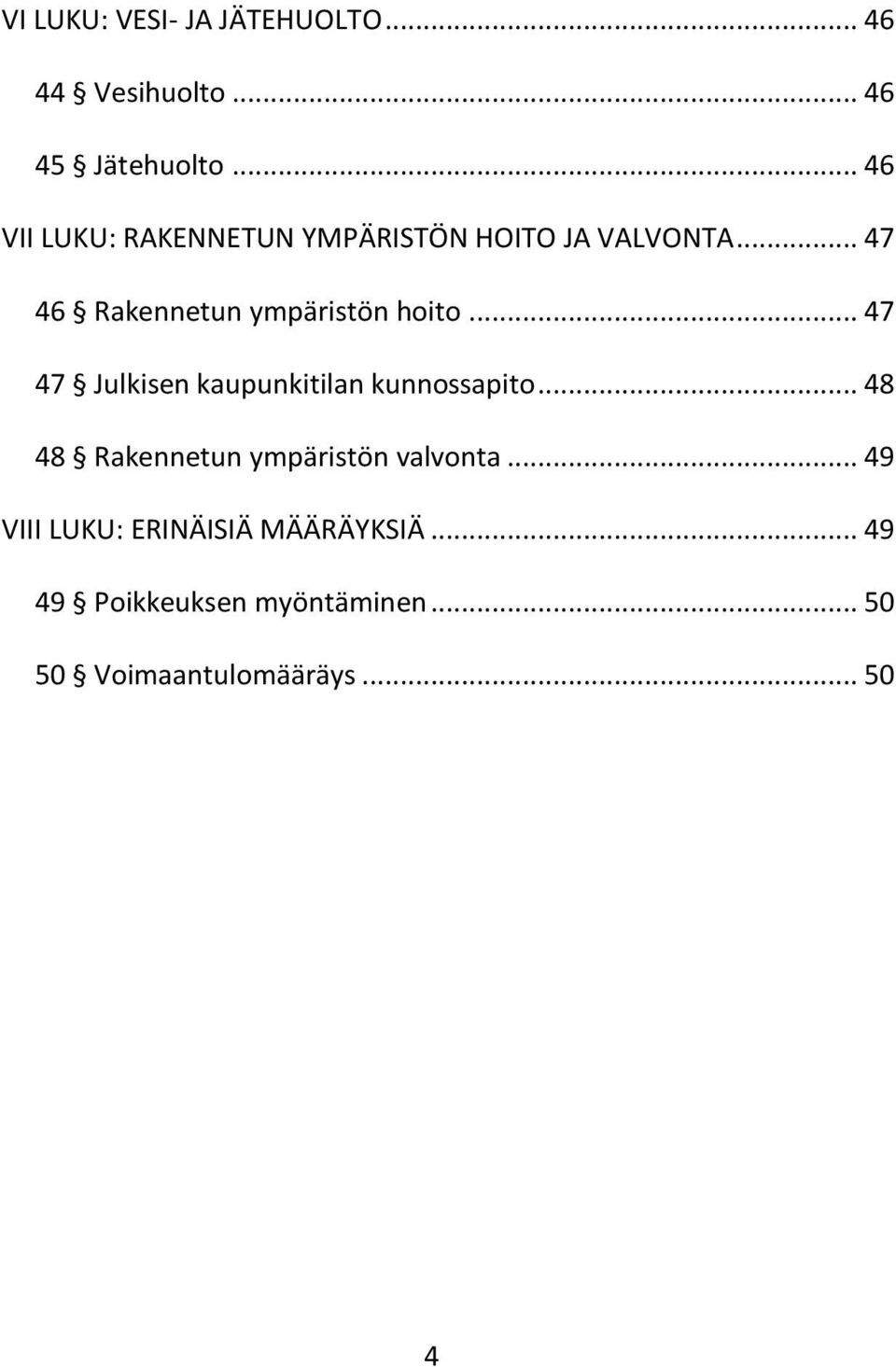 .. 47 46 Rakennetun ympäristön hoito... 47 47 Julkisen kaupunkitilan kunnossapito.