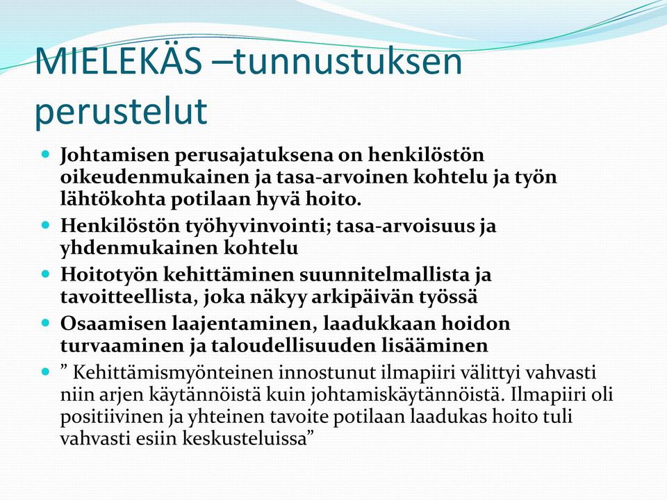 Henkilöstön työhyvinvointi; tasa-arvoisuus ja yhdenmukainen kohtelu Hoitotyön kehittäminen suunnitelmallista ja tavoitteellista, joka näkyy arkipäivän