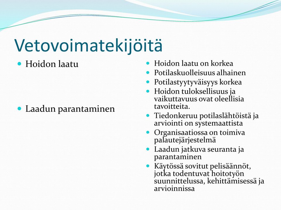 Tiedonkeruu potilaslähtöistä ja arviointi on systemaattista Organisaatiossa on toimiva palautejärjestelmä