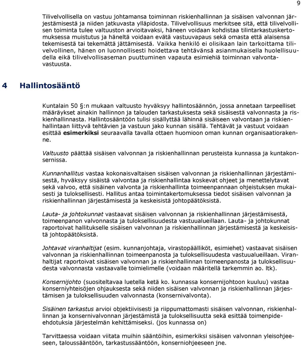 sekä omasta että alaisensa tekemisestä tai tekemättä jättämisestä.